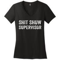 Funny Mom Dad Boss Manager TeacherShit Show Supervisor Women's V-Neck T-Shirt