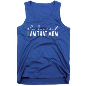 Funny MotherS Day Oh Honey I Am That Mom Mothers Day Gift Tank Top