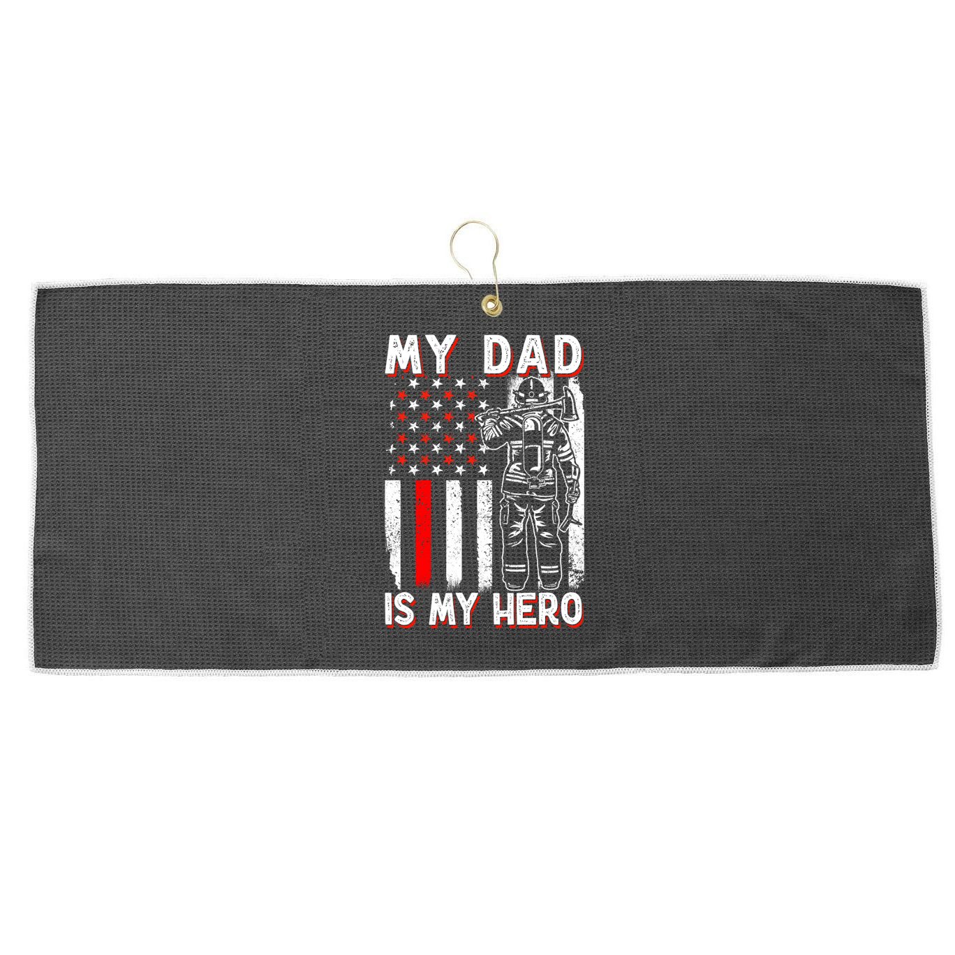 Firefighters My Daddy Is My Hero Firefighter Rescue Service Great Gift Large Microfiber Waffle Golf Towel