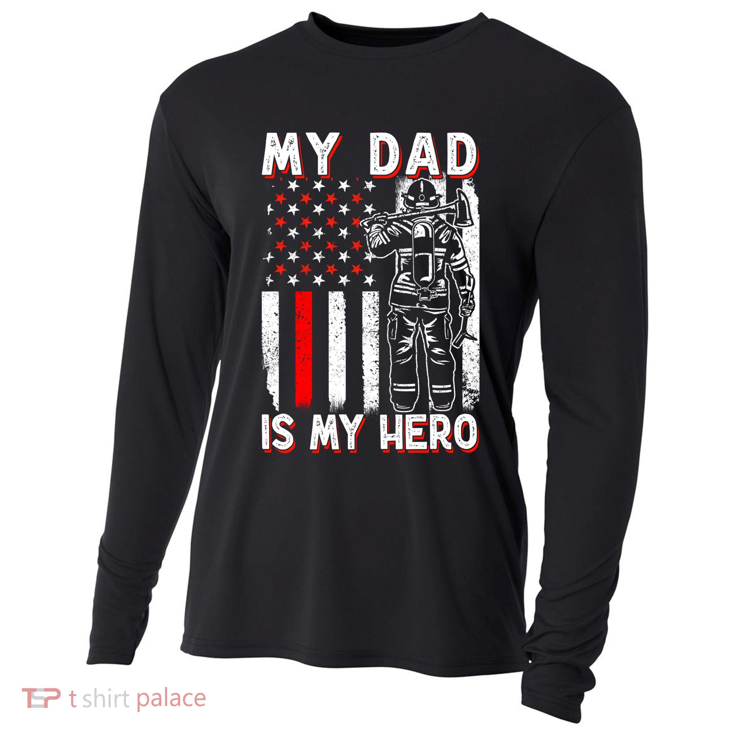 Firefighters My Daddy Is My Hero Firefighter Rescue Service Great Gift Cooling Performance Long Sleeve Crew