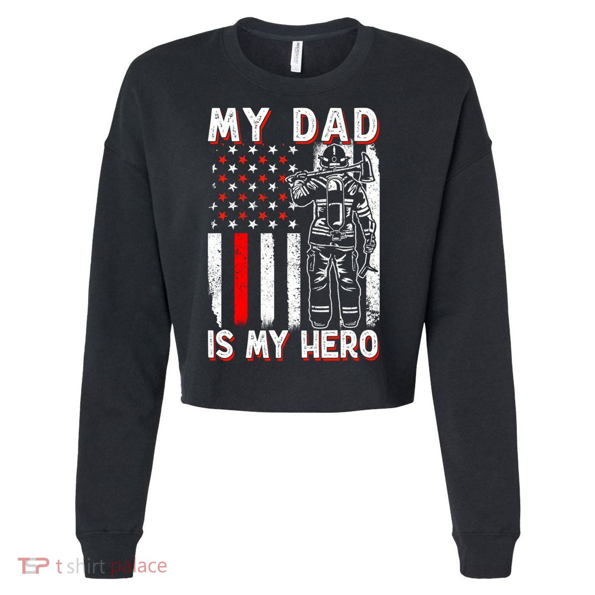 Firefighters My Daddy Is My Hero Firefighter Rescue Service Great Gift Cropped Pullover Crew