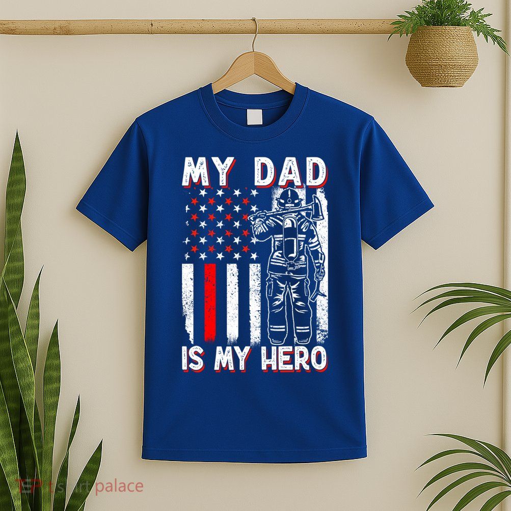 Firefighters My Daddy Is My Hero Firefighter Rescue Service Great Gift T-Shirt