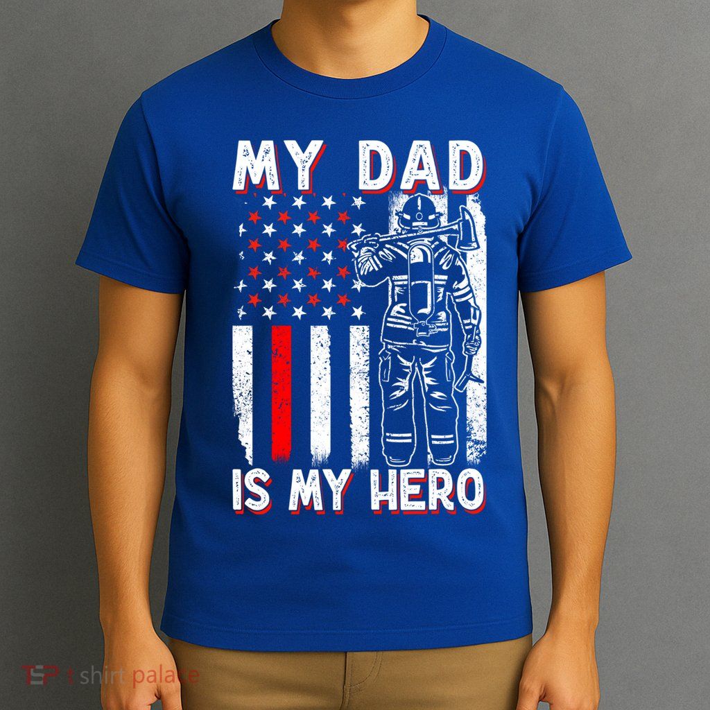 Firefighters My Daddy Is My Hero Firefighter Rescue Service Great Gift T-Shirt