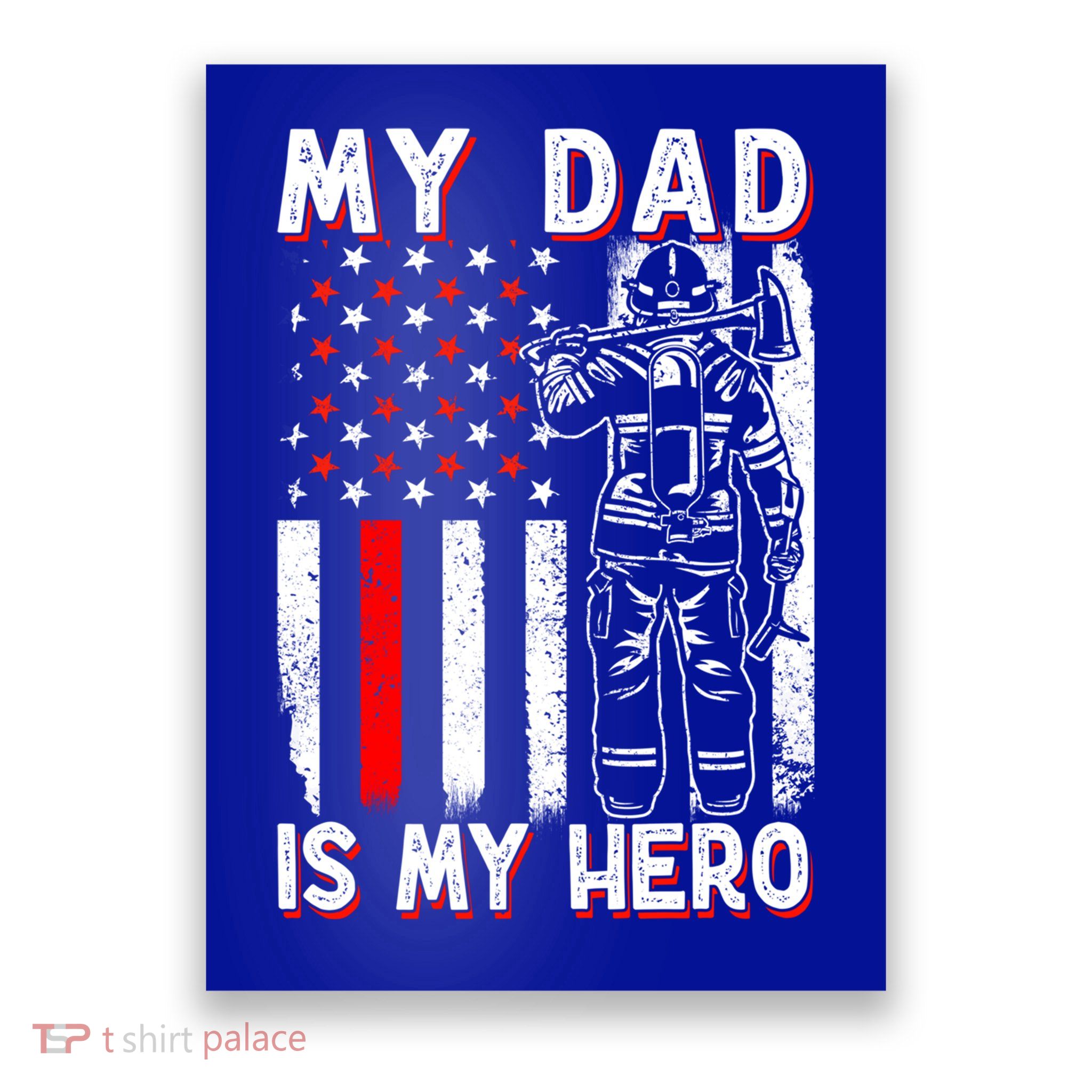 Firefighters My Daddy Is My Hero Firefighter Rescue Service Great Gift Poster