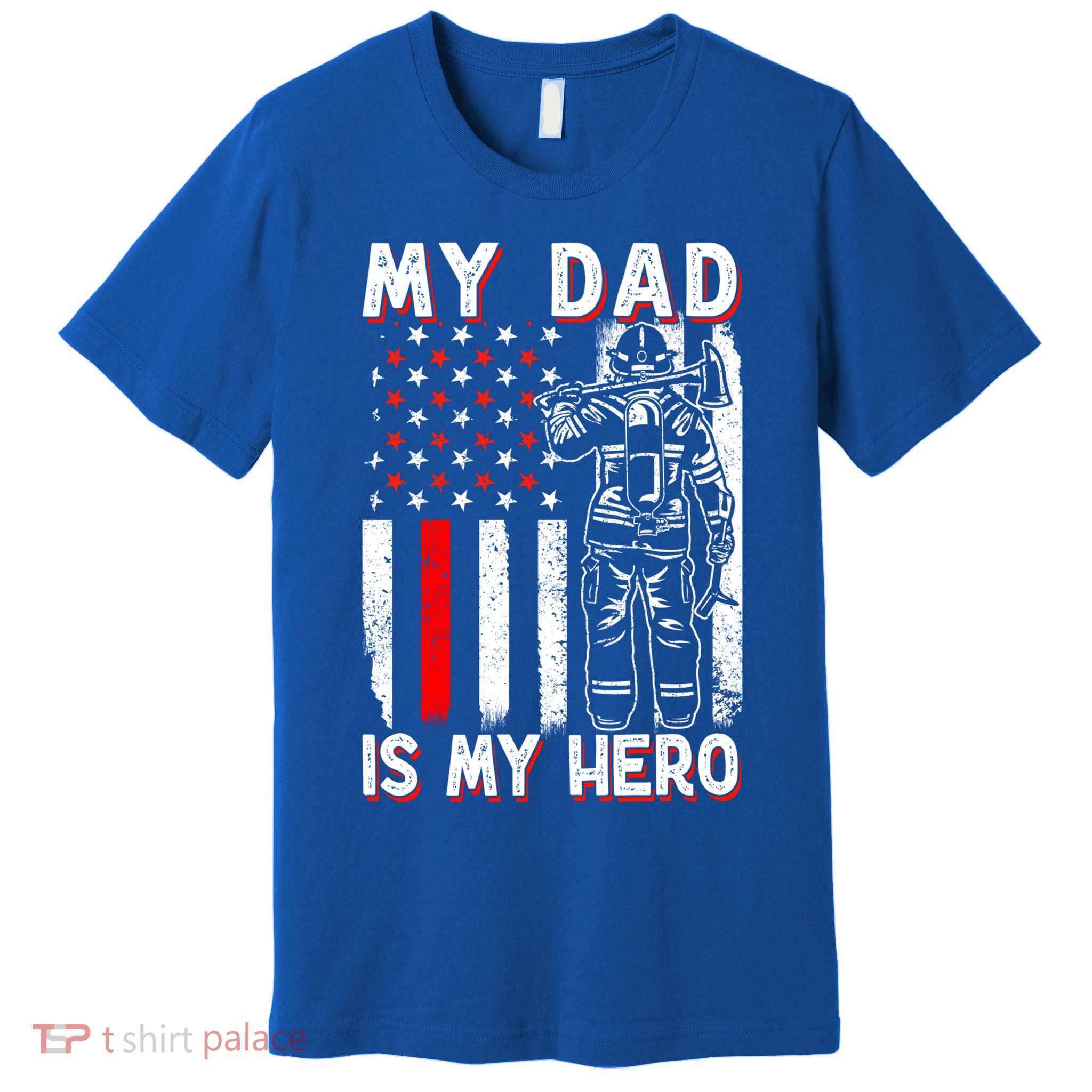 Firefighters My Daddy Is My Hero Firefighter Rescue Service Great Gift Premium T-Shirt