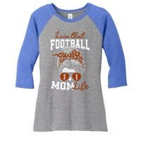 Football Mothers Day Livin That Football Mom Life Gift Women's Tri-Blend 3/4-Sleeve Raglan Shirt