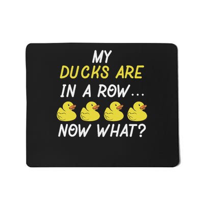 Funny My Ducks Are In Row Mousepad