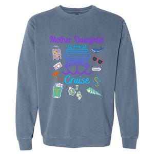 Funny Mother Daughter Cruise Ship Family Trip Vacation Mom Gift Garment-Dyed Sweatshirt