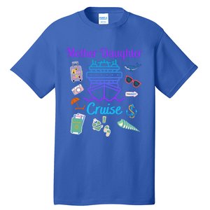 Funny Mother Daughter Cruise Ship Family Trip Vacation Mom Gift Tall T-Shirt