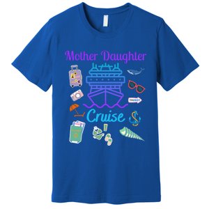 Funny Mother Daughter Cruise Ship Family Trip Vacation Mom Gift Premium T-Shirt