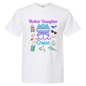 Funny Mother Daughter Cruise Ship Family Trip Vacation Mom Gift Garment-Dyed Heavyweight T-Shirt