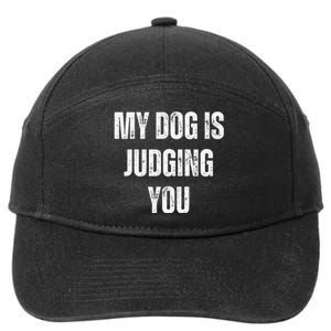 Funny My Dog Is Judging You Funny Dog Lover 7-Panel Snapback Hat