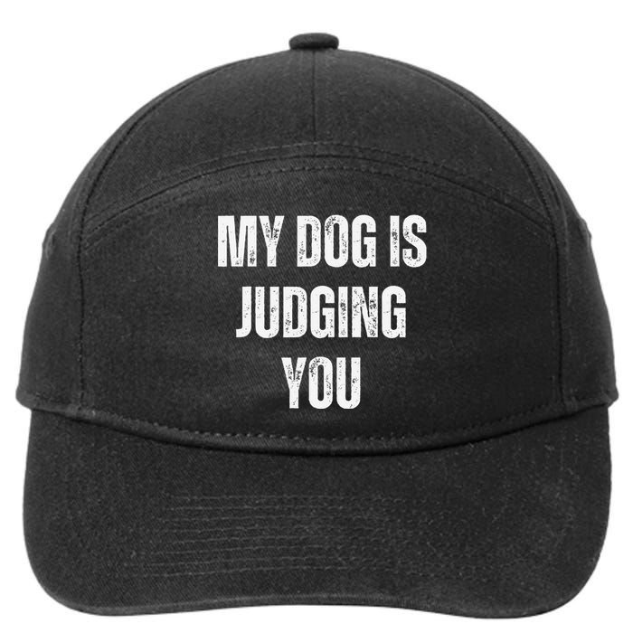 Funny My Dog Is Judging You Funny Dog Lover 7-Panel Snapback Hat