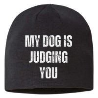 Funny My Dog Is Judging You Funny Dog Lover Sustainable Beanie