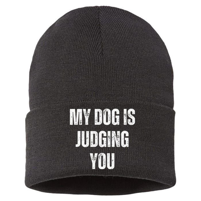 Funny My Dog Is Judging You Funny Dog Lover Sustainable Knit Beanie