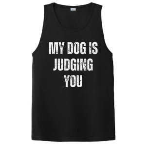 Funny My Dog Is Judging You Funny Dog Lover PosiCharge Competitor Tank