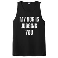 Funny My Dog Is Judging You Funny Dog Lover PosiCharge Competitor Tank