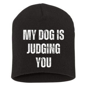 Funny My Dog Is Judging You Funny Dog Lover Short Acrylic Beanie