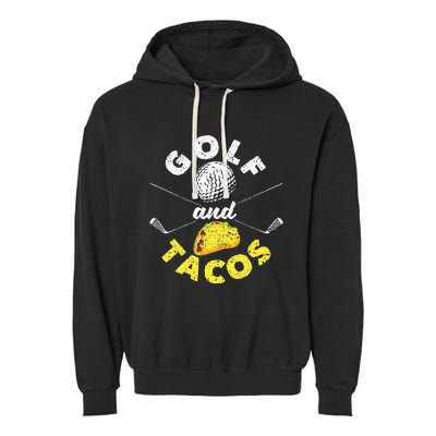 Funny Mexican Dish Favorite Sport Golfer Golf And Tacos Garment-Dyed Fleece Hoodie