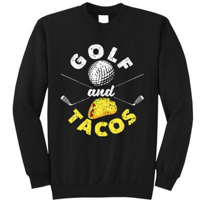 Funny Mexican Dish Favorite Sport Golfer Golf And Tacos Sweatshirt