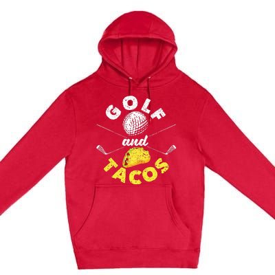 Funny Mexican Dish Favorite Sport Golfer Golf And Tacos Premium Pullover Hoodie