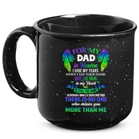 For My Dad In Heaven Touching Tribute For Passed Away Father Gift 15oz Campfire Ceramic Mug