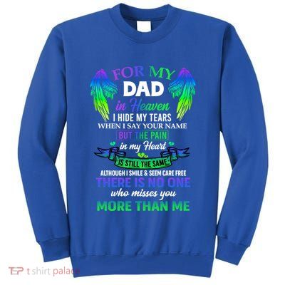 For My Dad In Heaven Touching Tribute For Passed Away Father Gift Tall Sweatshirt