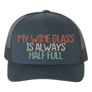 Funny Mom Dad My Wine Glass Is Always Half Full Yupoong Adult 5-Panel Trucker Hat