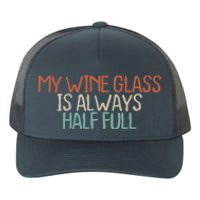 Funny Mom Dad My Wine Glass Is Always Half Full Yupoong Adult 5-Panel Trucker Hat