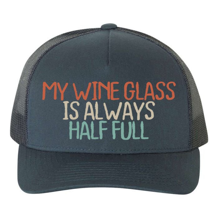 Funny Mom Dad My Wine Glass Is Always Half Full Yupoong Adult 5-Panel Trucker Hat