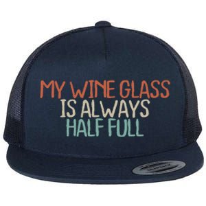 Funny Mom Dad My Wine Glass Is Always Half Full Flat Bill Trucker Hat