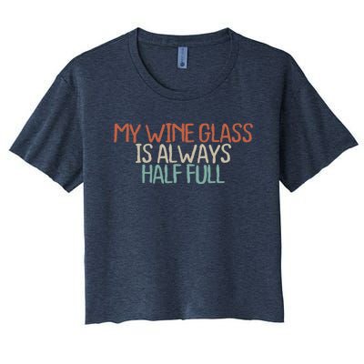 Funny Mom Dad My Wine Glass Is Always Half Full Women's Crop Top Tee