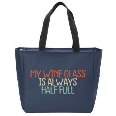 Funny Mom Dad My Wine Glass Is Always Half Full Zip Tote Bag