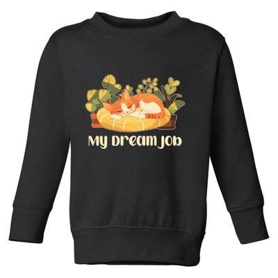 Funny My Dream Job Sleeping Cat Toddler Sweatshirt