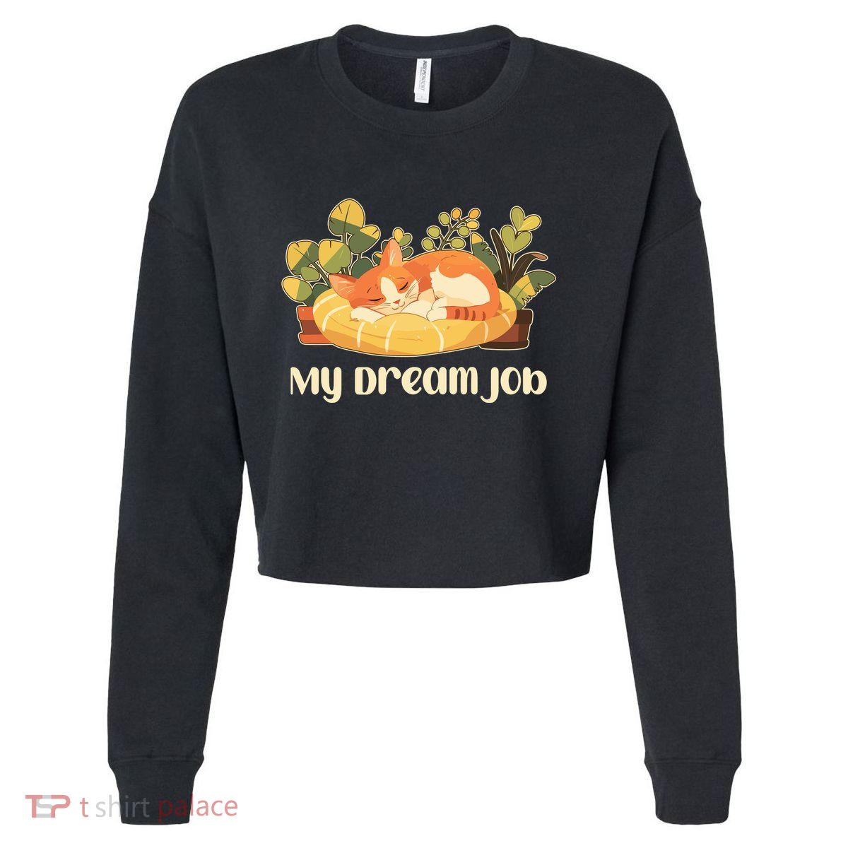 Funny My Dream Job Sleeping Cat Cropped Pullover Crew