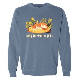 Funny My Dream Job Sleeping Cat Garment-Dyed Sweatshirt