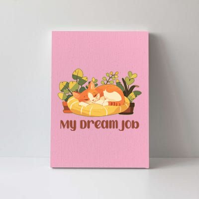 Funny My Dream Job Sleeping Cat Canvas