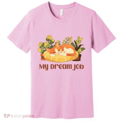 Funny My Dream Job Sleeping Cat Premium T-Shirt