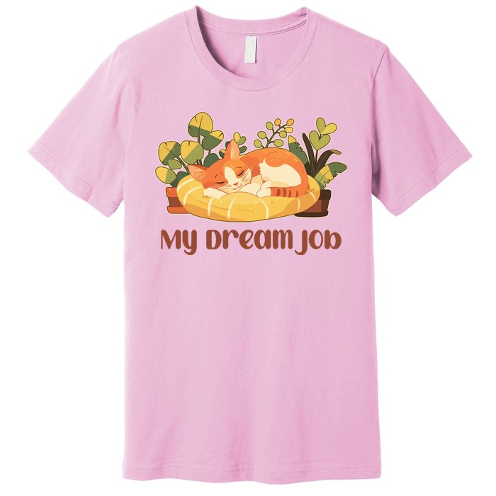 Funny My Dream Job Sleeping Cat Premium T-Shirt