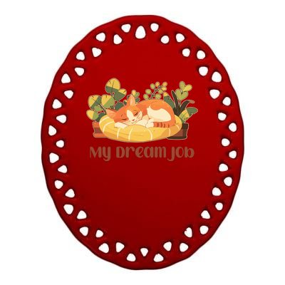 Funny My Dream Job Sleeping Cat Ceramic Oval Ornament