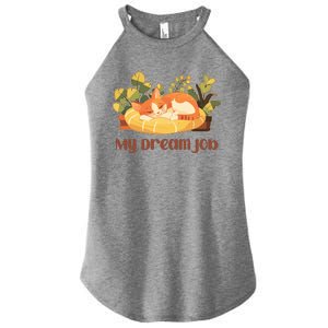 Funny My Dream Job Sleeping Cat Women's Perfect Tri Rocker Tank