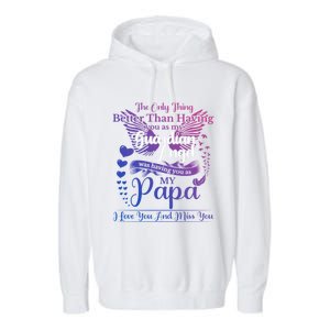 For My Dad In Heaven I Love You Miss You Memorial Day Gift Garment-Dyed Fleece Hoodie