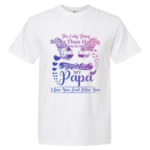 For My Dad In Heaven I Love You Miss You Memorial Day Gift Garment-Dyed Heavyweight T-Shirt