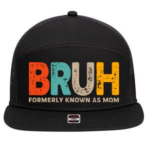 Funny Mothers Day Bruh Formerly Known As Mom 7 Panel Mesh Trucker Snapback Hat