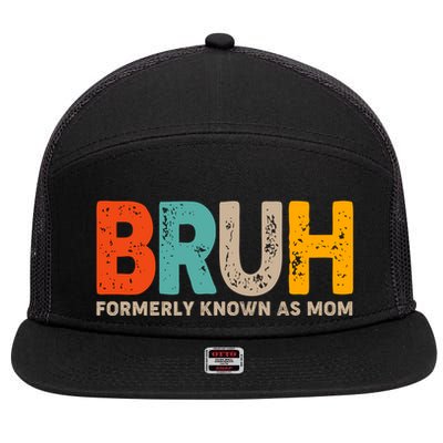 Funny Mothers Day Bruh Formerly Known As Mom 7 Panel Mesh Trucker Snapback Hat