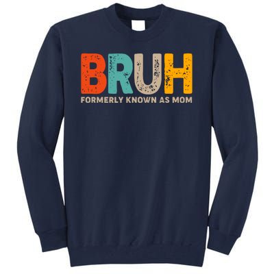 Funny Mothers Day Bruh Formerly Known As Mom Tall Sweatshirt