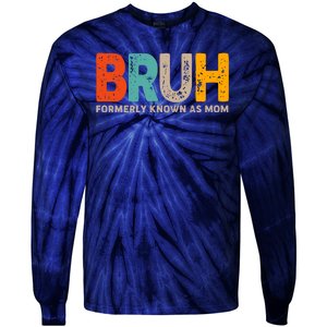 Funny Mothers Day Bruh Formerly Known As Mom Tie-Dye Long Sleeve Shirt