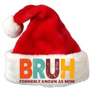 Funny Mothers Day Bruh Formerly Known As Mom Premium Christmas Santa Hat