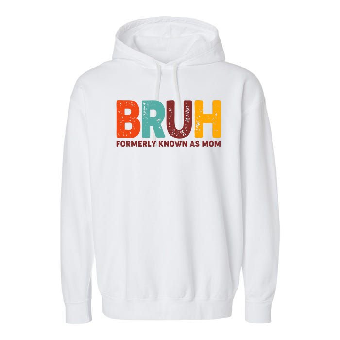 Funny Mothers Day Bruh Formerly Known As Mom Garment-Dyed Fleece Hoodie