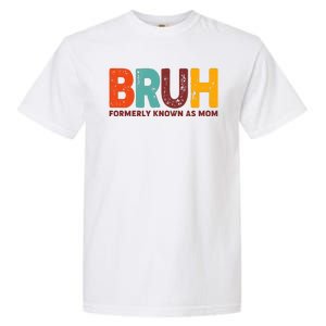 Funny Mothers Day Bruh Formerly Known As Mom Garment-Dyed Heavyweight T-Shirt